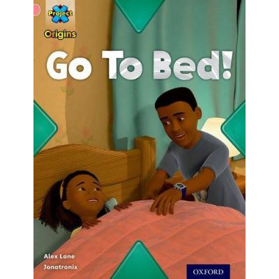 Project X Origins: Pink Book Band, Oxford Level 1+: My Family: Go To Bed! - [Version Originale]