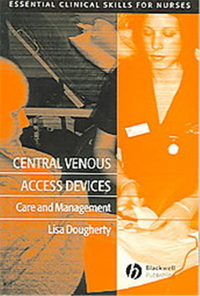 Central Venous Access Devices, Essential Clinical Skills for Nurses