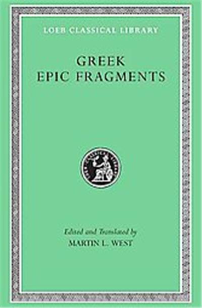 Loeb Classical Library Greek Epic Fragments,