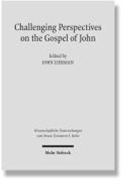 Challenging Perspectives on the Gospel of John, Wissenschaftliche Untersuchungen Zum Neuen Testament
