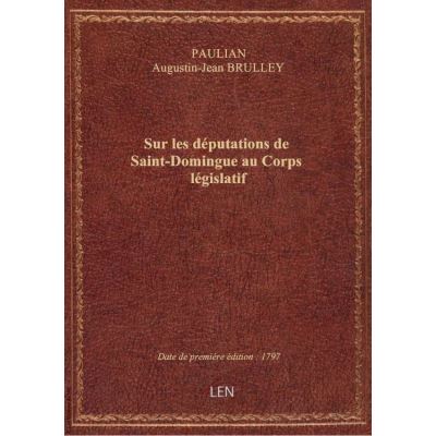 Sur les députations de Saint-Domingue au Corps législatif