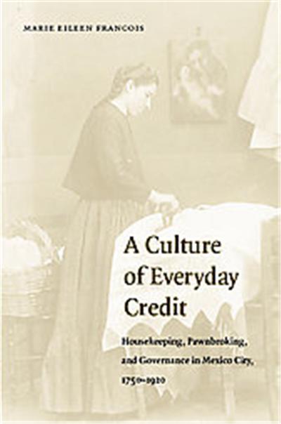 A Culture of Everyday Credit, Engendering Latin America Series