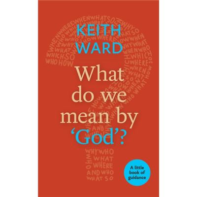 What Do We Mean By God?: A Little Book Of Guidance (Paperback)