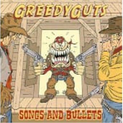 Songs And Bullets - Greedy Guts