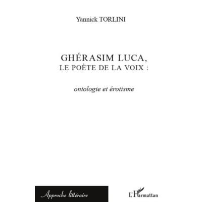 Ghérasim Luca, Le Poète De La Voix , Ontologie Et Érotisme