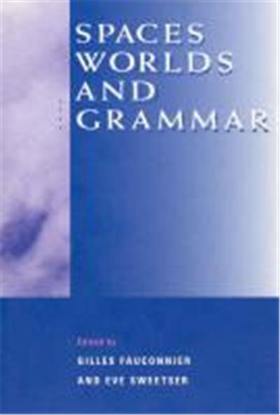 Spaces, Worlds, and Grammar, Cognitive Theory of Language and Culture Series