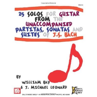 Partitions classique MEL BAY BAY WILLIAM - 25 SOLOS FOR GUITAR FROM THE UNACCOMPANIED PARTITAS - GUITAR Guitare
