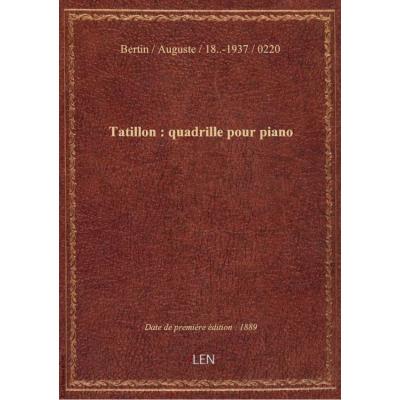 Tatillon : quadrille pour piano / par Auguste Bertin