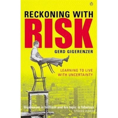 reckoning with risk: learning to live with uncertainty