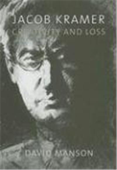 Jacob Kramer: Creativity and Loss