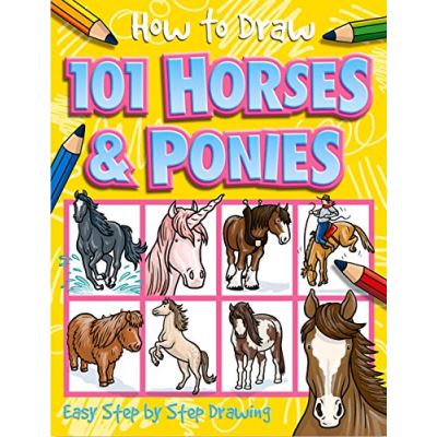How to Draw 101 Horses & Ponies (How to Draw (Top That Kids))