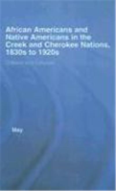 African Americans and Native Americans in the Creek and Cherokee Nations, 1830s to 1920s: Collision and Collusion