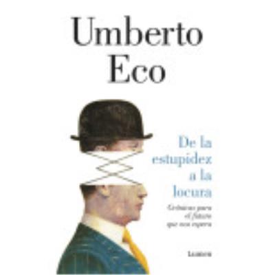 De La Estupidez A La Locura - ECO, UMBERTO