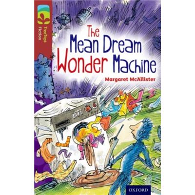 Oxford Reading Tree Treetops Fiction: Level 15 More Pack A: The Mean Dream Wonder Machine (Paperback)