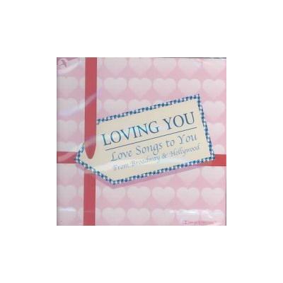 Loving You: Love Songs to You from Broadway and Hollywood