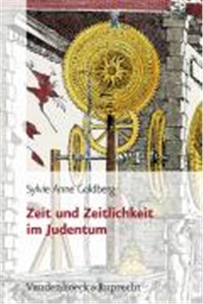 Zeit Und Zeitlichkeit Im Judentum, Judische Religion, Geschichte Und Kultur (Jrgk)