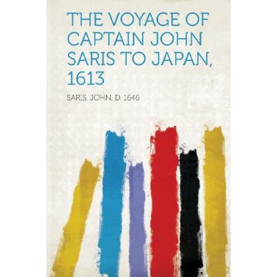 The Voyage of Captain John Saris to Japan, 1613