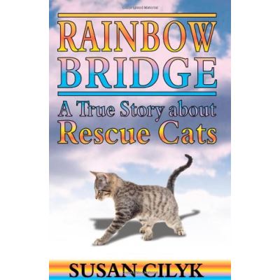 Rainbow Bridge, A True Story About Rescue Cats