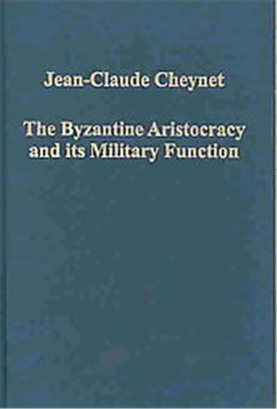 The Byzantine Aristocracy And Its Military Function, Variorum Collected Studies Series