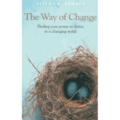 The Way of Change: Finding your power to thrive in a changing world.