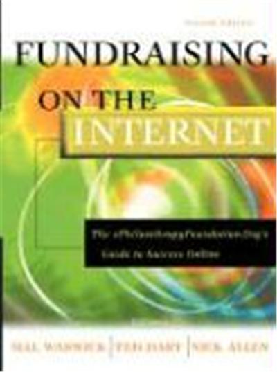Fundraising on the Internet: The ePhilanthropyFoundation.Org's Guide to Success Online
