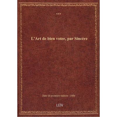 L'Art de bien voter, par Sincère