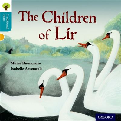 Oxford Reading Tree Traditional Tales: Level 9: The Children Of Lir (Ort Traditional Tales) (Paperback)