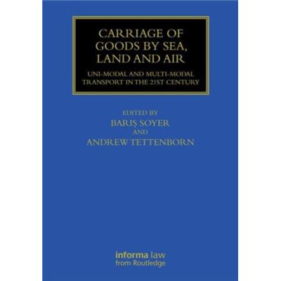 Carriage Of Goods By Sea, Land And Air: Uni-Modal And Multi-Modal Transport In The 21St Century (Maritime And Transport Law Library) (Hardcover)
