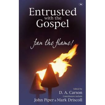 Entrusted With The Gospel D A Carson Editor - Broché - D A Carson ...