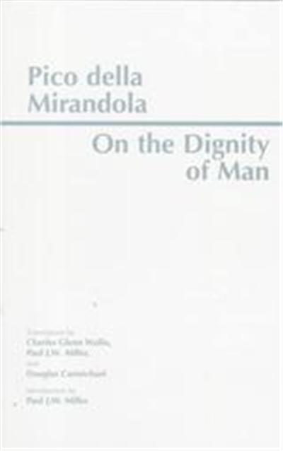 On the Dignity of Man, Hackett Classics Series