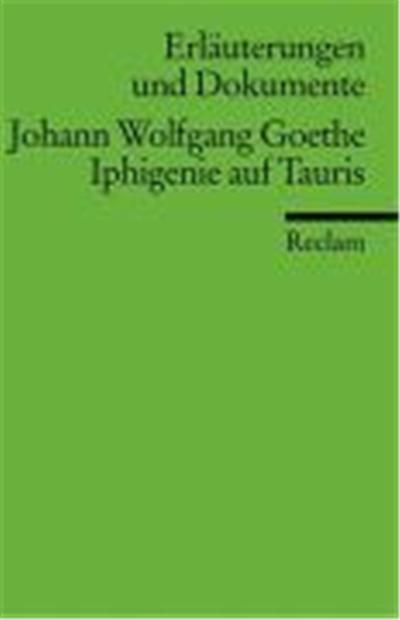 Iphigenie auf Tauris. Erläuterungen und Dokumente