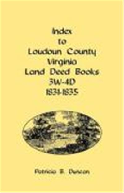 Index to Loudoun County, Virginia Land Deed Books 3W-4D, 1831-1835