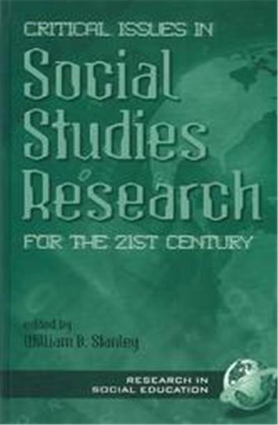 Critical Issues in Social Studies Research for the 21st Century, Research in Social Education