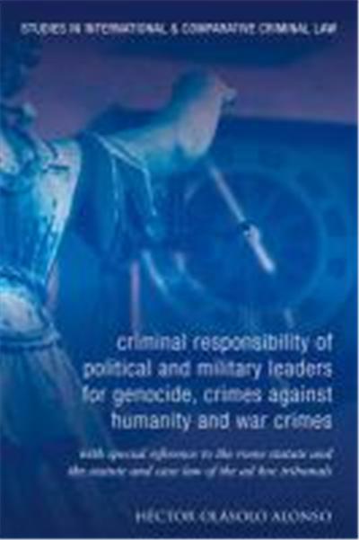 The Criminal Responsibility of Senior Political and Military Leaders as Principals to International Crimes