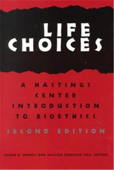 Life Choices, Hastings Center Studies in Ethics Series