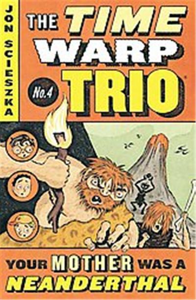 Your Mother Was a Neanderthal, The Time Warp Trio