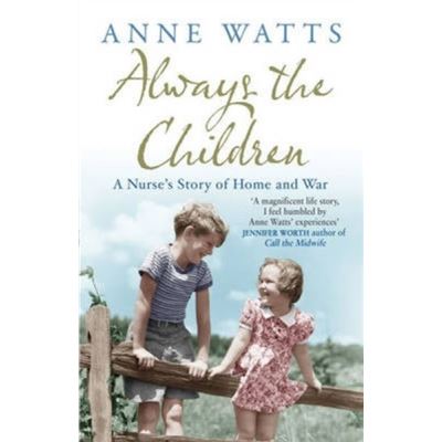 Always the Children: A Nurse's Story of Home and War