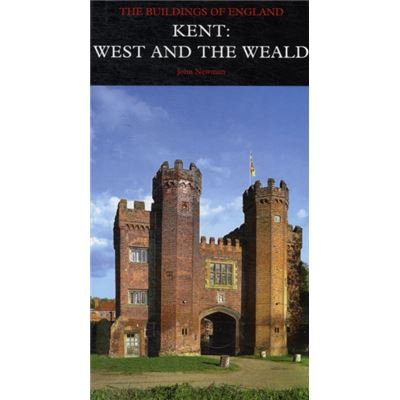 Kent: West And The Weald: The Buildings Of England (Pevsner Architectural Guides: Buildings Of England) (Hardcover)