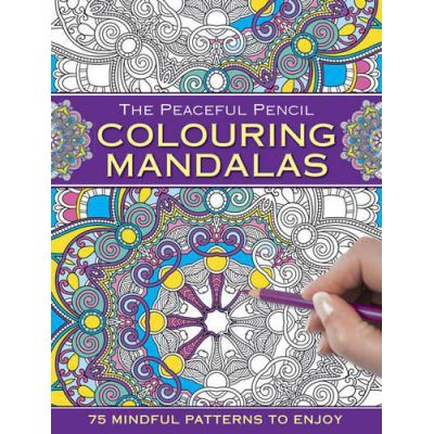 The Peaceful Pencil: Colouring Mandalas: 75 Mindful Patterns to Enjoy - [Version Originale]