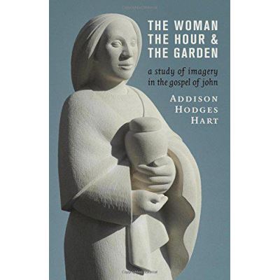 The Woman, the Hour, and the Garden: A Study of Imagery in the Gospel of John - [Version Originale]