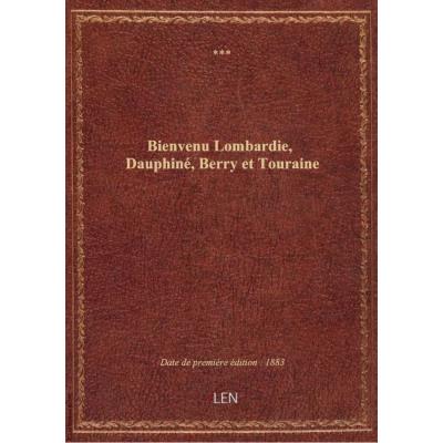 Bienvenu Lombardie, Dauphiné, Berry et Touraine