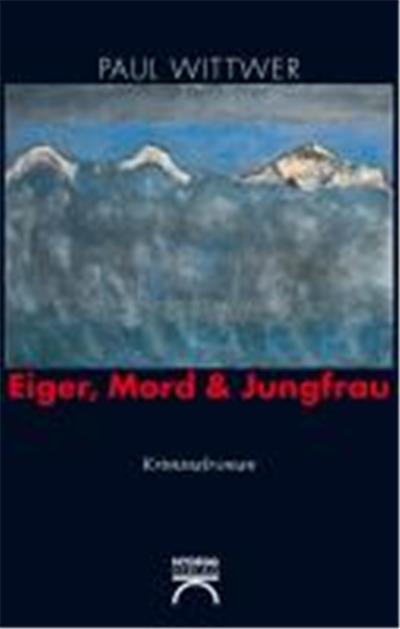 Eiger, Mord und Jungfrau