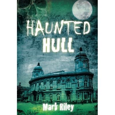 Haunted Hull Mark Riley