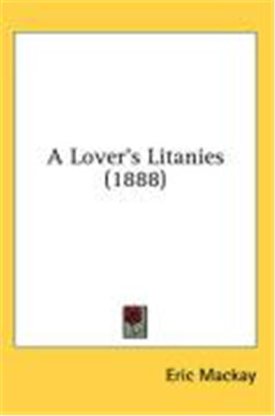 A Lover's Litanies (1888)