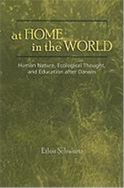 At Home in the World: Human Nature, Ecological Thought, and Education After Darwin