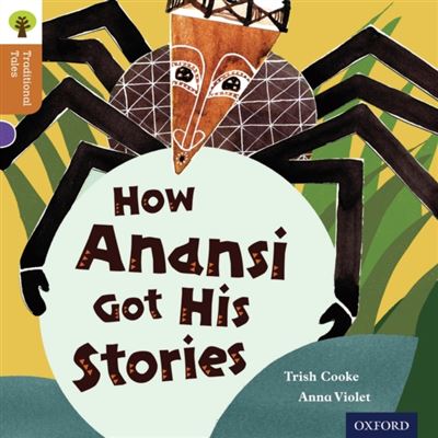 Oxford Reading Tree Traditional Tales: Level 8: How Anansi Got His Stories (Ort Traditional Tales) (Paperback)