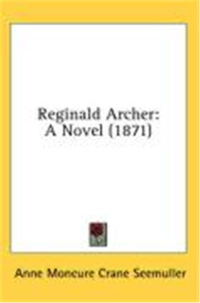 Reginald Archer: A Novel (1871)