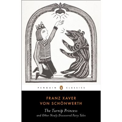 The Turnip Princess: And Other Newly Discovered Fairy Tales (Penguin Classics) (Paperback)