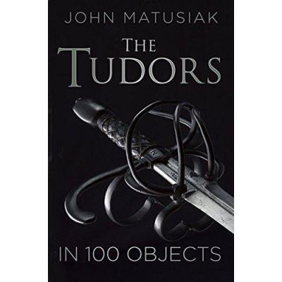 The Tudors in 100 Objects - [Version Originale]
