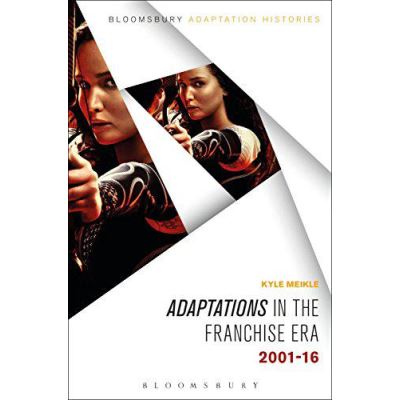 Adaptations in the Franchise Era (Bloomsbury Adaptation Histories) - [Version Originale]